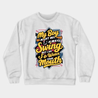 My Boy Might Not Always Swing Funny Baseball Cheering Mom Crewneck Sweatshirt